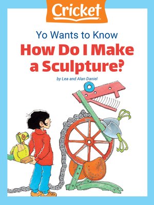 cover image of Yo Wants to Know: How Do I Make a Sculpture?